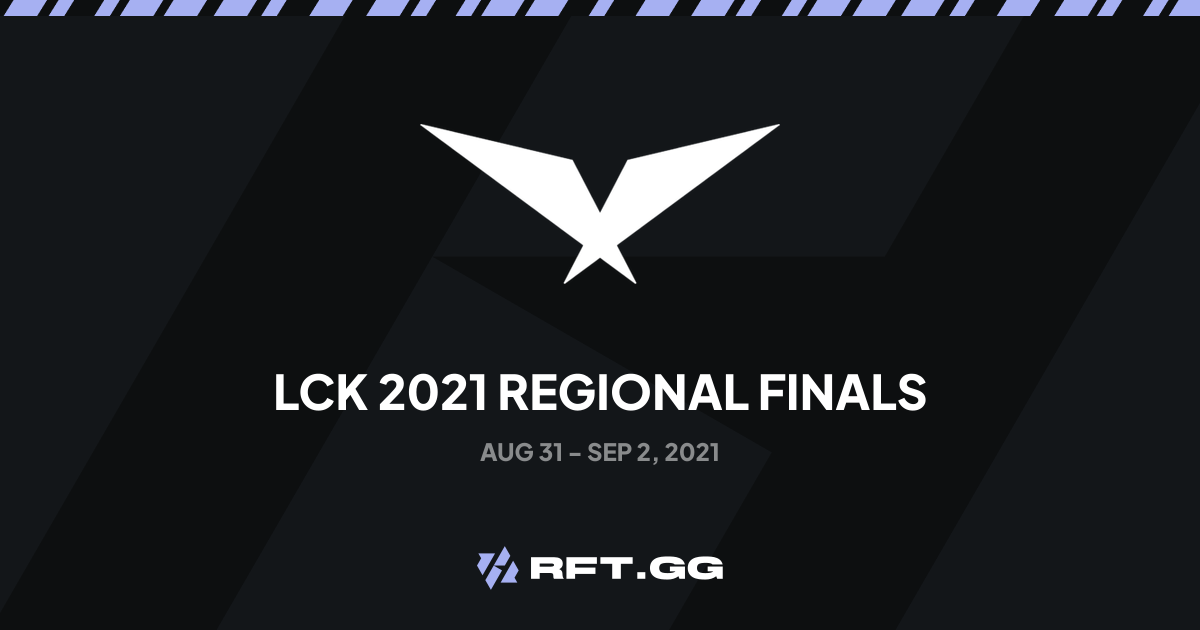 LCK 2021 Regional Finals | RFT.GG